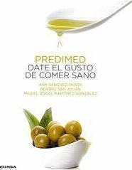 Predimed : Date El Gusto De Comer Sano - Miguel Ángel Martín