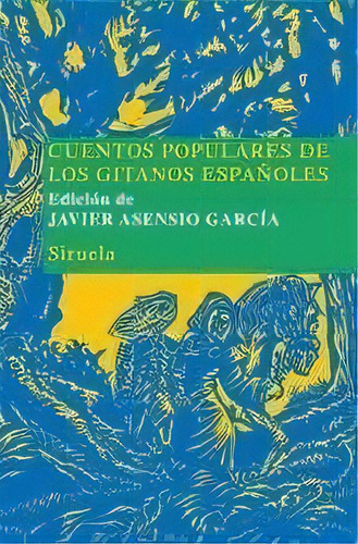 Cuentos Populares De Los Gitanos Espaãâ±oles, De Asensio García, Javier. Editorial Siruela, Tapa Dura En Español