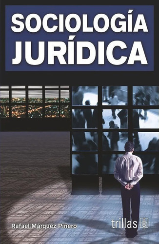 Sociologia Jurídica, De Marquez Piñero, Rafael., Vol. 2. Editorial Trillas, Tapa Blanda, Edición 2a En Español, 2006