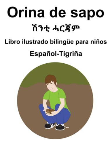 Español-tigriña Orina De Sapo Libro Ilustrado Bilingüe Para