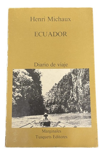 Ecuador Diario De Viaje - Henri Michaux - Tusquets - Usado 