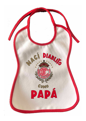 Babero Bebe Toluca Naci Diablito Como Papá Del Toluca