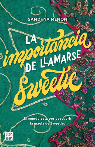 La importancia de llamarse Sweetie, de Menon, Sandhya. Serie Crossbooks Editorial Crossbooks México, tapa blanda en español, 2022