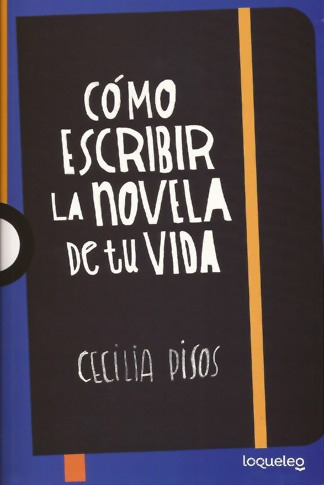 Como Escribir La Novela De Tu Vida - Cecilia Pisos