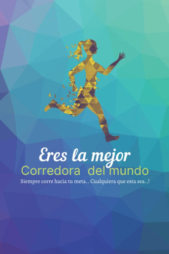 Libro: Eres La Mejor Corredora Del Mundo: Cuaderno Diario Ru