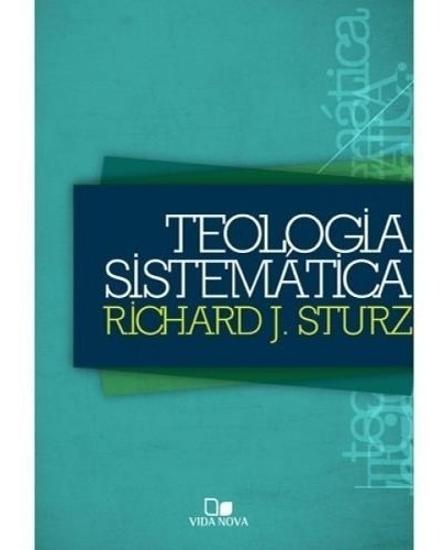 Teologia Sistemática Livro   Richard J. Sturz