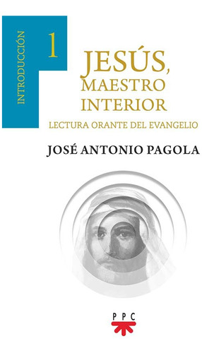 Jesus, Maestro Interior, 1 Introduccion - Pagola Elorza, Jos