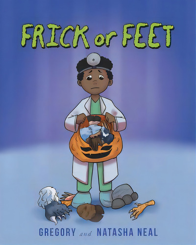 Frick Or Feet, De Neal, Gregory And Natasha. Editorial Christian Faith Pub Inc, Tapa Blanda En Inglés
