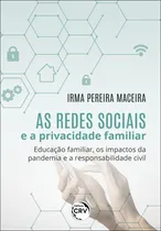 Comprar Livro - As Redes Sociais E A Privacidade Familiar: Educação Familiar, Os Impactos Da Pandemia E A Responsabilidade Civil