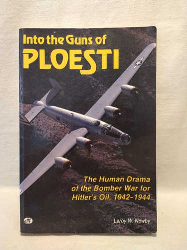 The Guns Of Ploesti - Leroy Newby - Motorbooks 