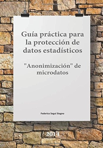 Guía Práctica Para La Protección De Datos Estadísticos: Anon