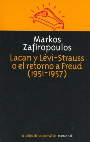 Lacan Y Levi-strauss O El Retorno A Freud (1951-1957) - Zafi