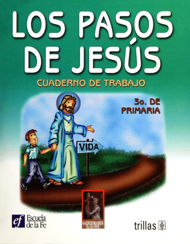 Los Pasos De Jesús Cuaderno De Trabajo 3o. De Primaria, De Escuela De La Fe., Vol. 1. Editorial Trillas, Tapa Blanda En Español, 2000