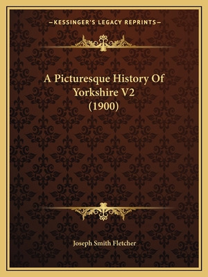 Libro A Picturesque History Of Yorkshire V2 (1900) - Flet...