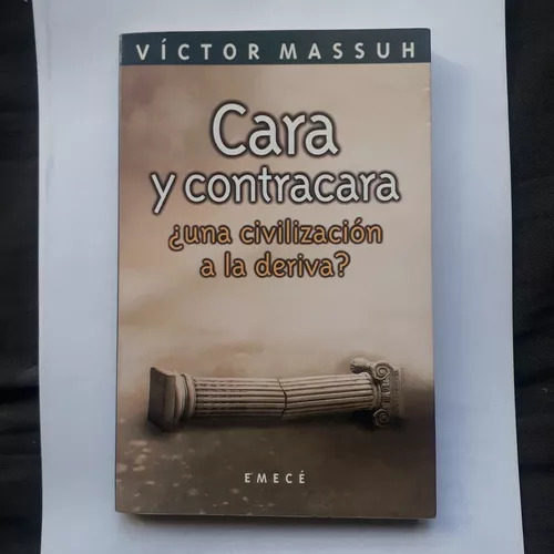 Cara Y Contracara ¿una Civilizaciòn A La Deriva? Massuh