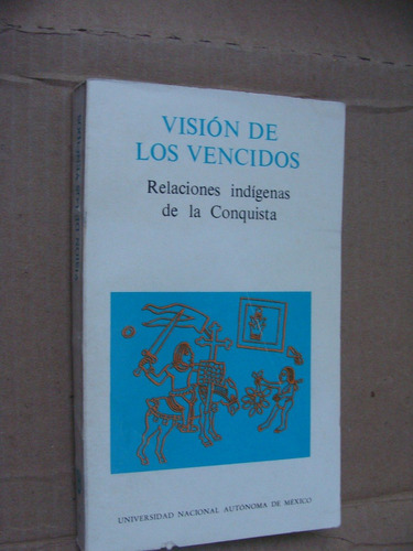 Libro Vision De Los Vencidos  , Relaciones Indigenas De La C