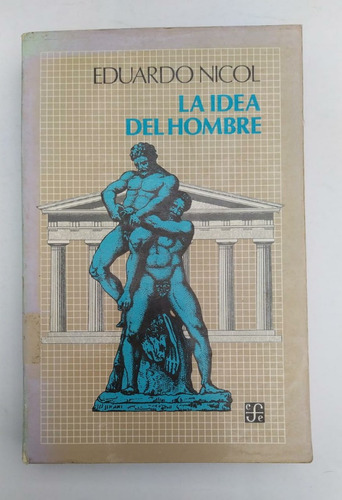 Libro La Idea Del Hombre / Eduardo Nicol / Sociología 