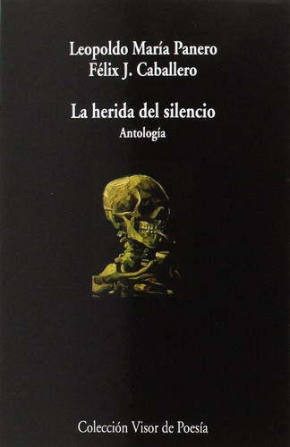La Herida Del Silencio . Antologia, De Panero Leopoldo Maria. Editorial Visor, Tapa Blanda En Español, 2017
