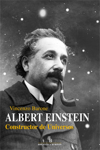 Vicenzo Barone Albert Einstein Constructor de universos Biblioteca Buridán