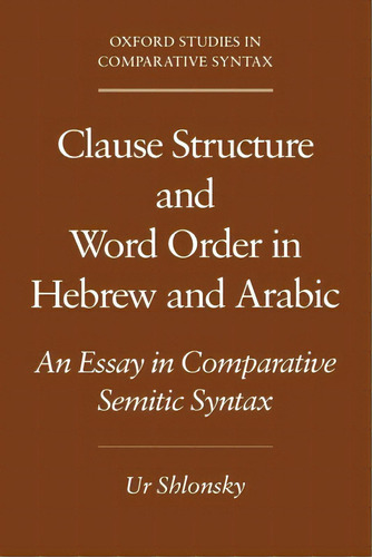 Clause Structure And Word Order In Hebrew And Arabic: An Essay In Comparative Semitic Syntax, De Shlonsky, Ur. Editorial Oxford Univ Pr, Tapa Blanda En Inglés