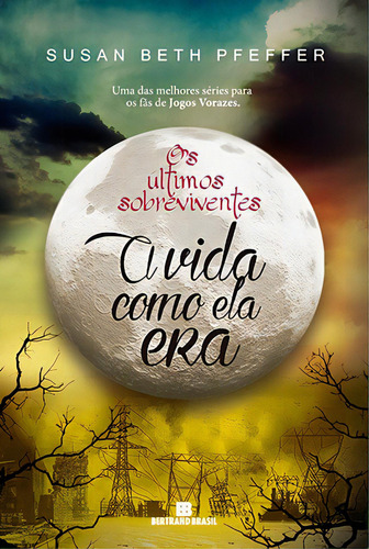 A Vida Como Ela Era (vol. 1 Os Últimos Sobreviventes), De Susan Beth Pfeffer. Editora Bertrand Brasil Em Português