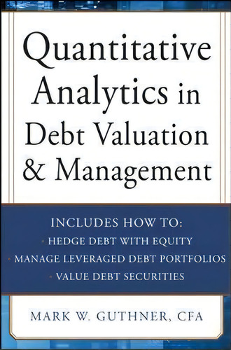 Quantitative Analytics In Debt Valuation & Management, De Mark Guthner. Editorial Mcgraw-hill Education - Europe, Tapa Dura En Inglés