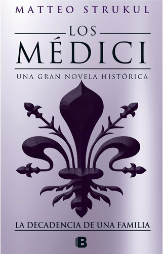 Decadencia De Una Familia, La  Medici 4 -strukul, Matteo-edi