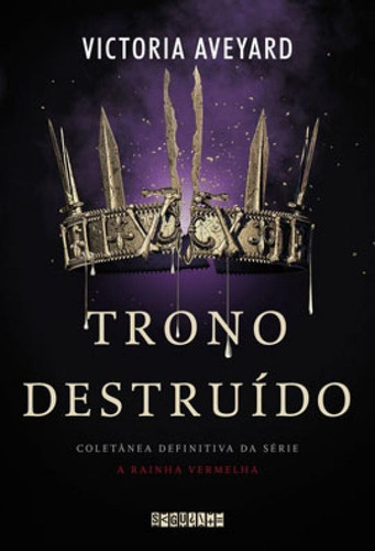 Trono Destruído: Coletânea Definitiva Da Série A Rainha Vermelha, De Aveyard, Victoria. Editora Seguinte, Capa Mole, Edição 1ª Edição - 2019 Em Português