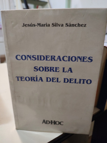 Silva Sánchez Consideraciones Sobre La Teoría Del Delito 