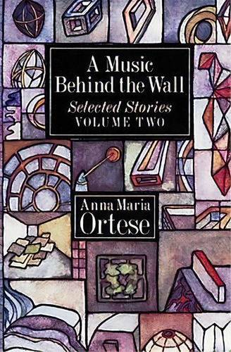 Music Behind The Wall: V. 1, De Anna Maria Ortese. Editorial Mcpherson Co Publishers U S, Tapa Blanda En Inglés