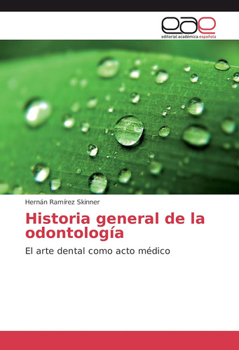 Libro: Historia General De La Odontología: El Arte Dental Co