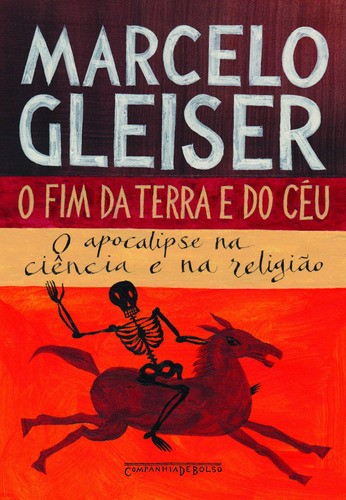 O fim da terra e do céu, de Gleiser, Marcelo. Editora Schwarcz SA, capa mole em português, 2011