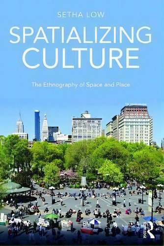 Spatializing Culture, De Setha Low. Editorial Taylor Francis Ltd, Tapa Blanda En Inglés