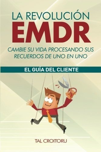 La Revolucion Emdr Cambie Su Vida Procesando Sus..., De Croitoru, Tal. Editorial Traumaclinic Ediçoes En Español