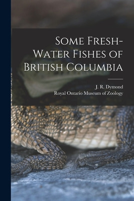 Libro Some Fresh-water Fishes Of British Columbia - Dymon...