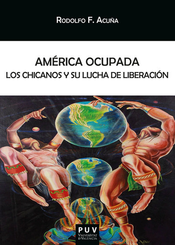 América ocupada, de Rodolfo F. Acuña y Juan José Gómez Becerra. Editorial Publicacions de la Universitat de València, tapa blanda en español, 2022