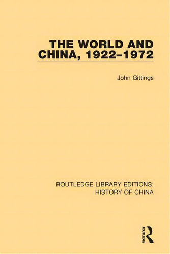 The World And China, 1922-1972, De Gittings, John. Editorial Routledge, Tapa Dura En Inglés