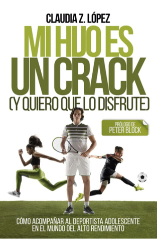 Libro: Mi Hijo Es Un Crack (y Quiero Que Lo Disfrute): Cómo