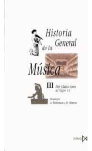 Libro: Historia General De La Musica Iii. Del Clasicismo Al