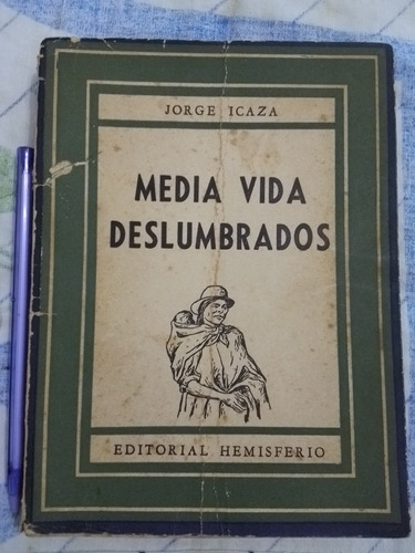 Media Vida Deslumbrados De Jorge Icaza (1950)