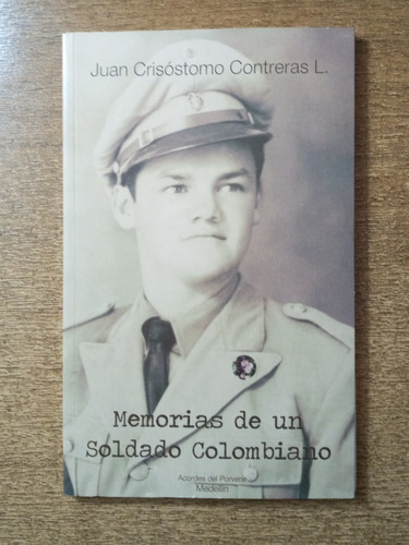 Memorias De Un Soldado Colombiano / Juan C. Contreras L.