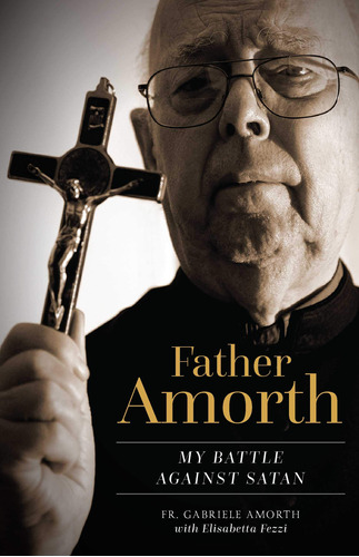 Padre Amorth: Mi Batalla Contra Satanas