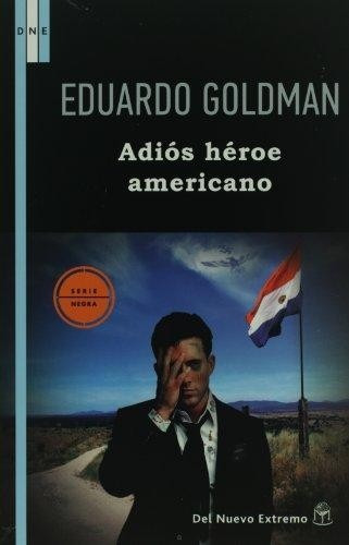 Adiós Héroe Americano - Goldman Eduardo