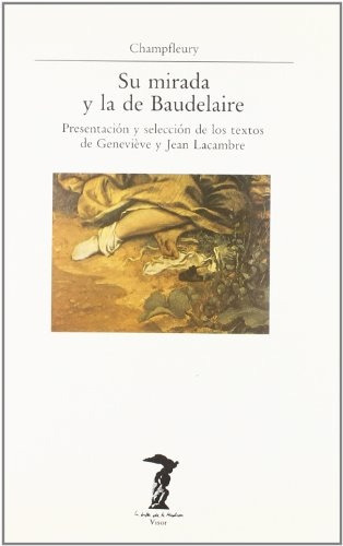 Su Mirada Y La De Baudelaire, De Champfleury. Editorial Visor (vip), Edición 1 En Español