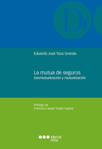 Mutua De Seguros Desmutualizacion Y Mutualizacion, La, De Tous Granda, Eduardo José. Editorial Marcial Pons, Tapa Blanda, Edición 1 En Español, 2021