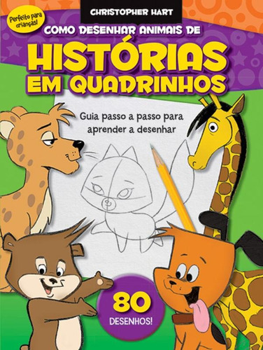Como desenhar animais de histórias em quadrinhos : Guia passo a passo para aprender a desenhar, de Quarto Publishing. Editorial Quarto Editora, capa mole em português, 2016