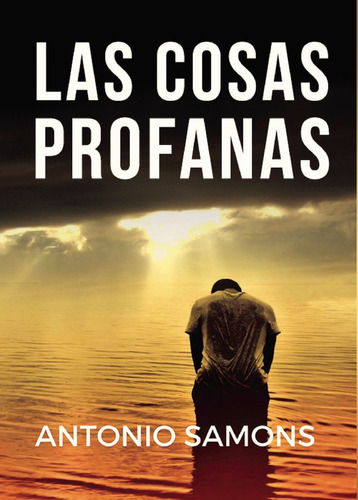 las cosas profanas, de Samons , Antonio.. Editorial Ediciones Proust, tapa blanda, edición 1.0 en español, 2016