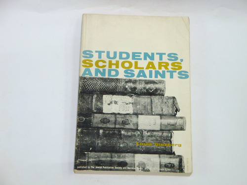 Students, Scholars And Saints  -  Louis  Ginzberg