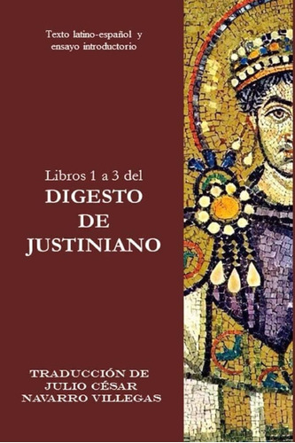 Libro: Libros 1 A 3 Del Digesto De Justiniano: Texto Latino-