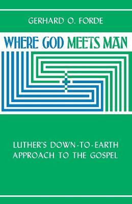 Libro Where God Meets Man - Gerhard O. Forde